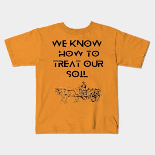 Farmers - We know how to treat our soil Kids T-Shirt